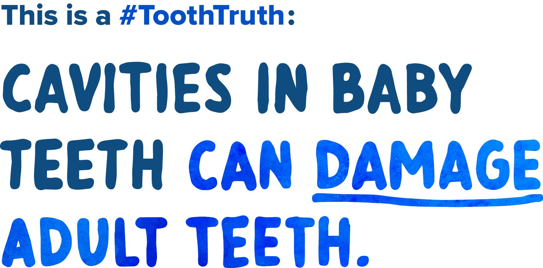 Cavities in baby teeth can damage adult teeth.